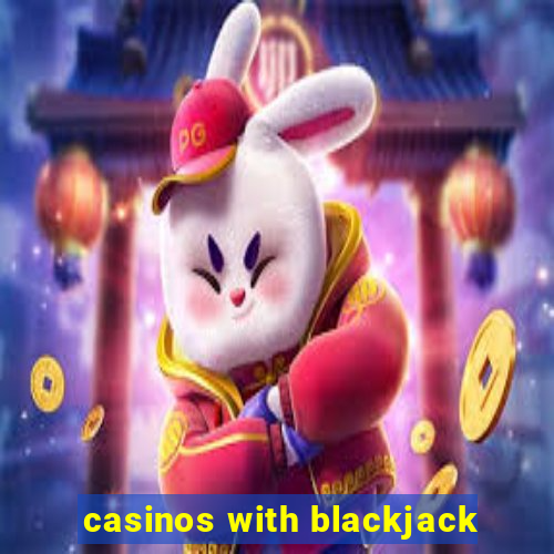 casinos with blackjack