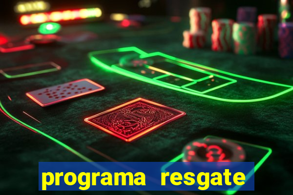 programa resgate brasil é confiável