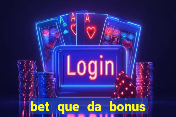 bet que da bonus no cadastro