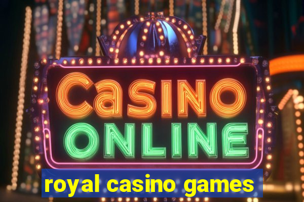 royal casino games