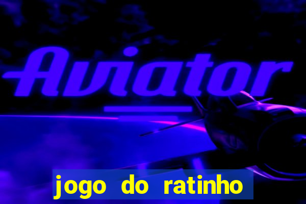 jogo do ratinho que da dinheiro