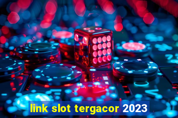 link slot tergacor 2023