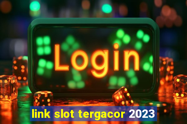 link slot tergacor 2023