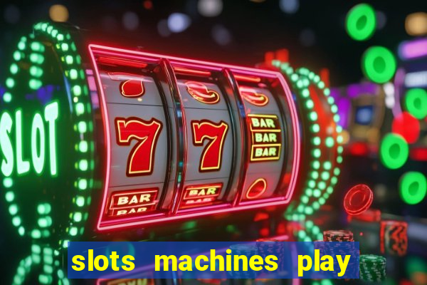 slots machines play for free