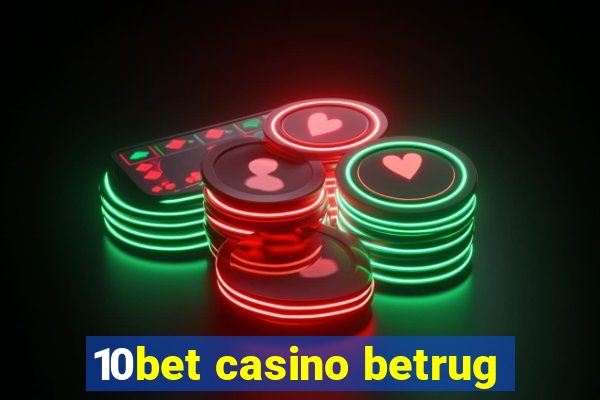 10bet casino betrug