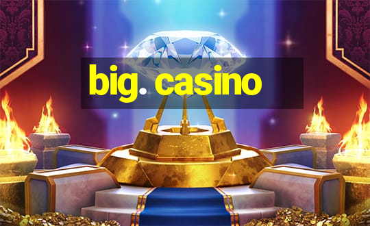 big. casino