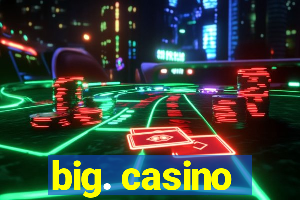 big. casino