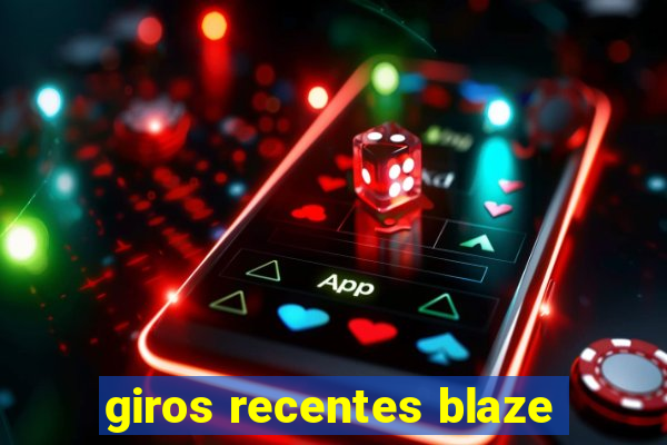 giros recentes blaze