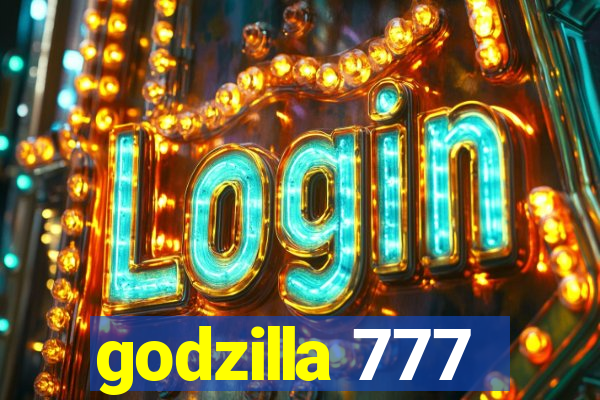 godzilla 777