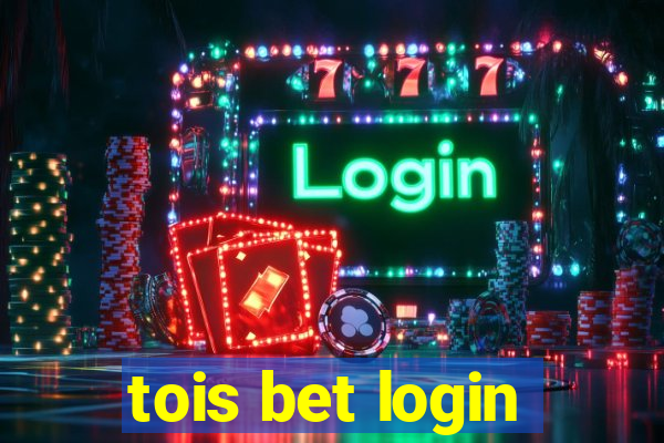 tois bet login