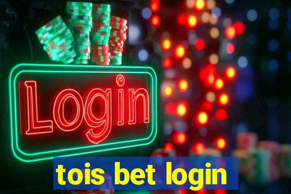 tois bet login