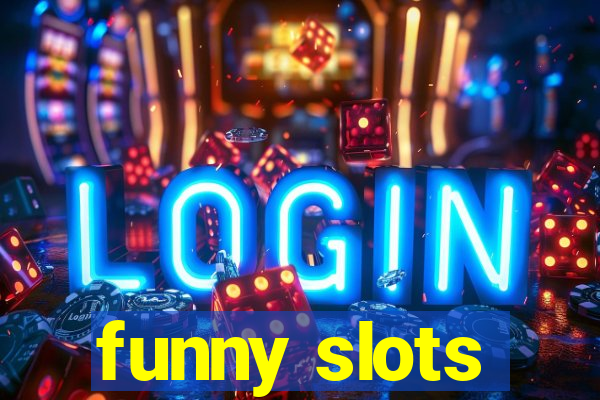 funny slots