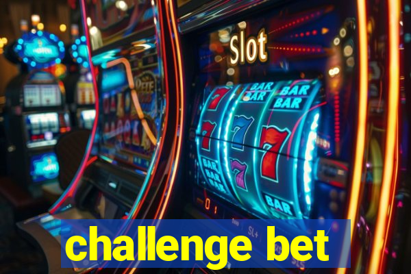 challenge bet