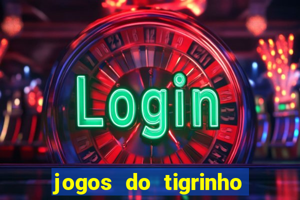 jogos do tigrinho que mais pagam