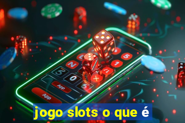 jogo slots o que é