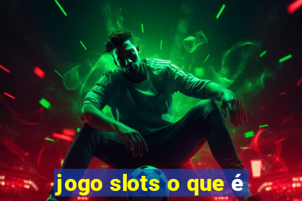 jogo slots o que é