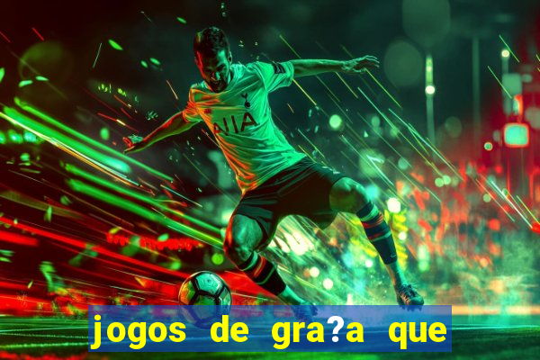 jogos de gra?a que pagam dinheiro de verdade