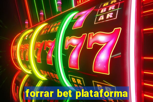 forrar bet plataforma