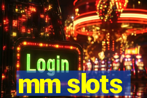 mm slots