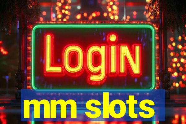 mm slots