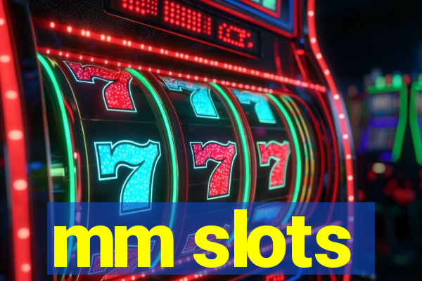 mm slots