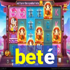 beté