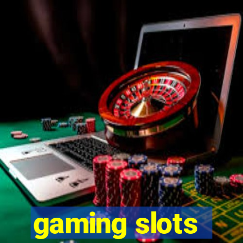 gaming slots