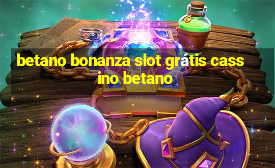 betano bonanza slot grátis cassino betano