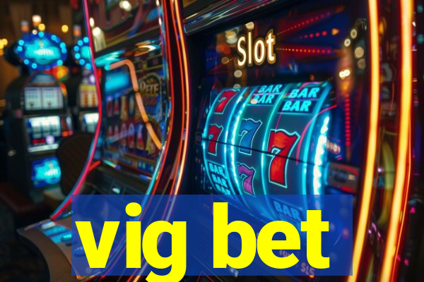 vig bet