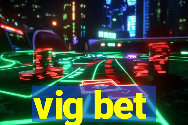 vig bet