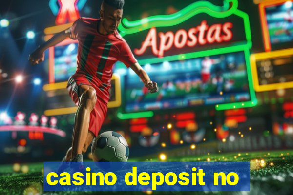 casino deposit no