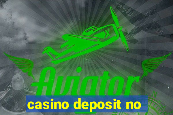 casino deposit no