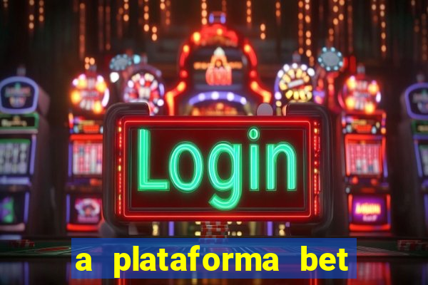 a plataforma bet paga mesmo