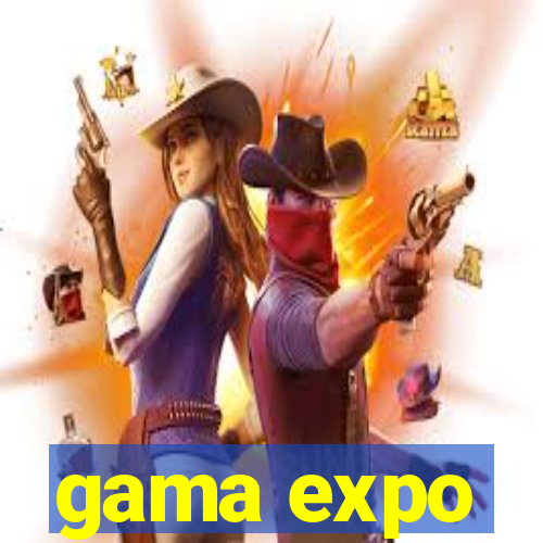 gama expo