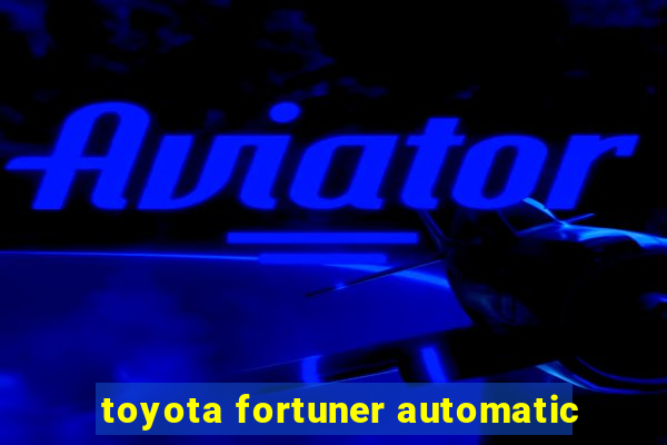 toyota fortuner automatic