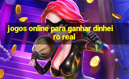 jogos online para ganhar dinheiro real