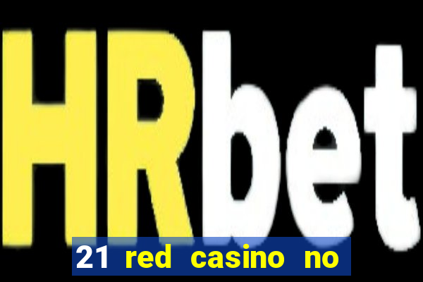 21 red casino no deposit bonus