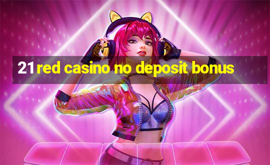 21 red casino no deposit bonus