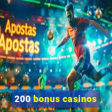 200 bonus casinos