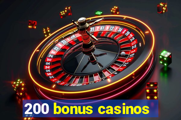 200 bonus casinos