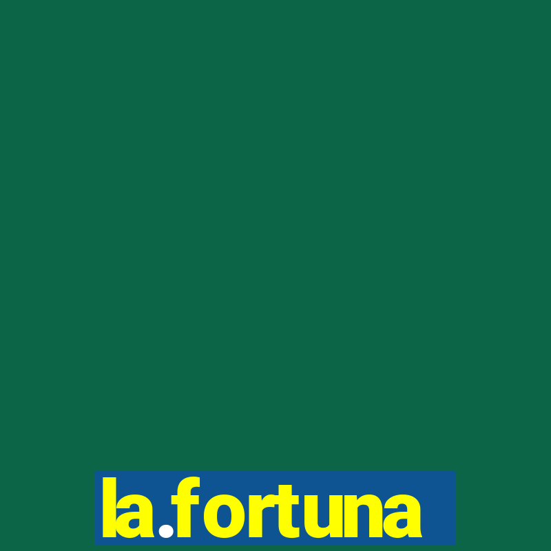 la.fortuna