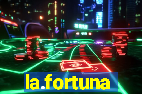 la.fortuna