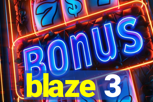 blaze 3