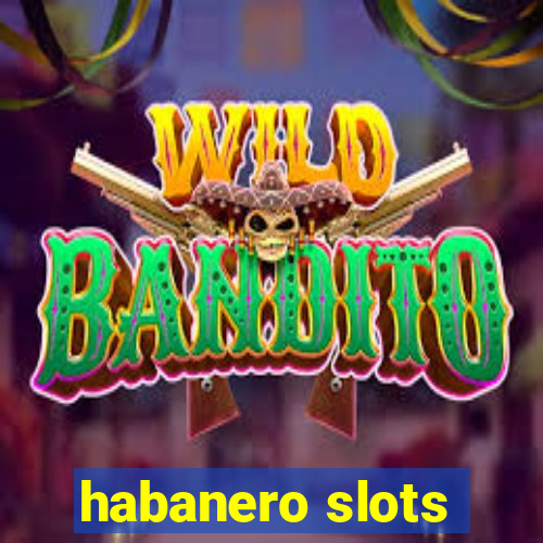 habanero slots