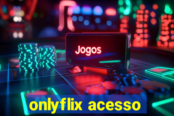 onlyflix acesso