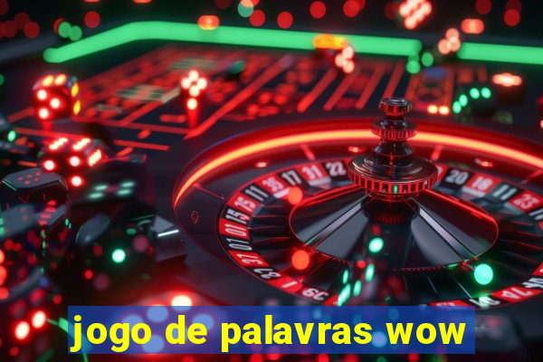 jogo de palavras wow