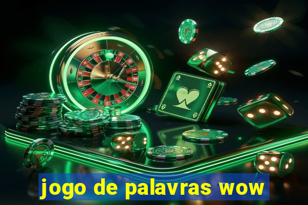 jogo de palavras wow