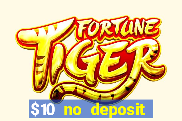 $10 no deposit mobile casino 2019