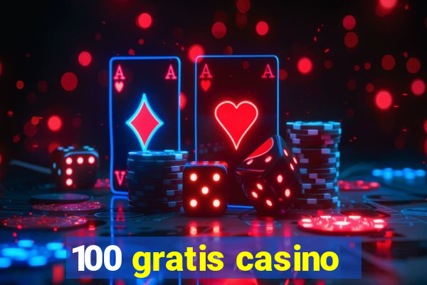 100 gratis casino