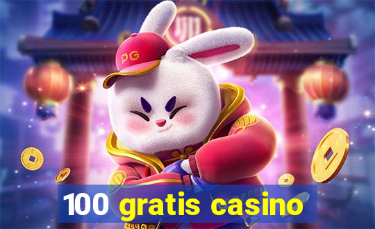 100 gratis casino